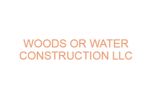 WOODS_OR_WATER_CONSTRUCTION_LLC